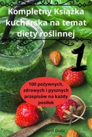 Kompletny Ksiazka kucharska na temat diety roslinnej (Polish Edition) 1836870965 Book Cover