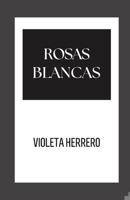 Rosas Blancas B0B5KXGWGB Book Cover