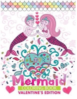 mermaid coloring book valentine's edition: A fun love themed coloring book for girls ,perfect valentine's gift for mermaid lovers B08T4H7HT3 Book Cover