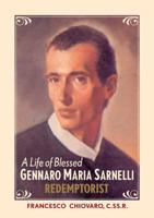 A Life of Blessed Gennaro Maria Sarnelli: Redemptorist, 1702-1744 0764809997 Book Cover