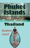 Phuket Islands Travel Guide, Thailand: Information Tourism 1670961583 Book Cover