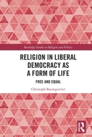 Religion in Liberal Democracy as a Form of Life: Free and Equal 1032886498 Book Cover
