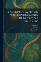 l'Action De La Pensee Sur Les Phenomenes De Nutrition Cellulaire (French Edition) 1025768345 Book Cover