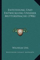 Entstehung Und Entwicklung Unserer Muttersprache (1906) 1161160353 Book Cover
