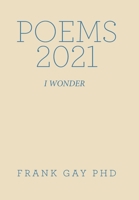 POEMS 2021: I WONDER 1669840549 Book Cover
