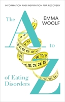 A to Z of Eating Disorders 1847094619 Book Cover