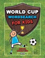 World Cup Wordsearch for Kids: Russia World Cup 2018 1719442517 Book Cover