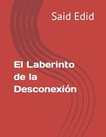 El Laberinto de la Desconexión B0CDNMH6NH Book Cover