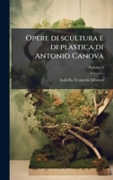 Opere di scultura e di plastica di Antonio Canova (Italian Edition) 1023977656 Book Cover