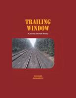 Trailing Window: A Journey Into Rail History 1482871211 Book Cover