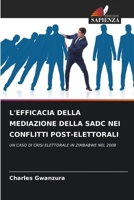 L'Efficacia Della Mediazione Della Sadc Nei Conflitti Post-Elettorali (Italian Edition) 6207893948 Book Cover
