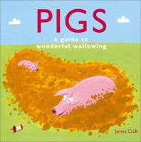 Pigs : A Guide to Wonderful Wallowing 1571456570 Book Cover