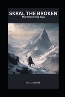 Skral the Broken: The Broken King Saga B0CT5977VM Book Cover