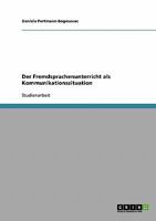 Der Fremdsprachenunterricht als Kommunikationssituation 3638660613 Book Cover