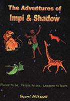 THE ADVENTURES OF IMPI & SHADOW: Places to be, People to See, Lessons to Learn 0620318627 Book Cover