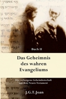 Das Geheimnis des wahren Evangeliums: Die verborgene Geheimbotschaft aus dem Neuen Testament (Band 2) 1506005411 Book Cover