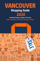 Vancouver Shopping Guide 2020: Where to go shopping in Vancouver - Department Stores, Boutiques and Specialty Shops for Visitors (Shopping Guide 2020) 1086190890 Book Cover