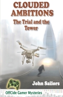 Clouded Ambitions: The Trial and the Tower: Another Video Game Mystery Novel (OffCide Gamer Mysteries) 1938688120 Book Cover