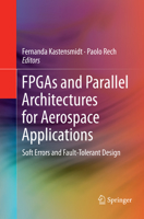 FPGAs and Parallel Architectures for Aerospace Applications: Soft Errors and Fault-Tolerant Design 3319143514 Book Cover