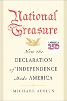 National Treasure: How the Declaration of Independence Made America 1668214547 Book Cover