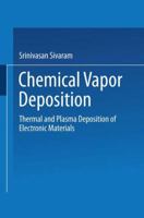 Chemical Vapor Deposition: Thermal and Plasma Deposition of Electronic Materials 1475747535 Book Cover