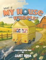 What if My House had Wheels? B0F8HKS6JQ Book Cover