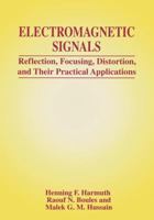 Electromagnetic Signals: Reflection, Focusing, Distortion, and Their Practical Applications 0306460548 Book Cover