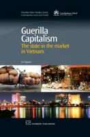 Guerilla Capitalism: The State in the Market in Vietnam 1843345501 Book Cover