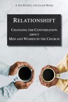 Relationshift: Changing the Conversation about Men and Women in the Church 1640470042 Book Cover