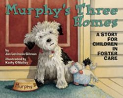 Murphy's Three Homes: A Story for Children in Foster Care 1433803852 Book Cover