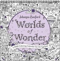 Johanna Basford Worlds of Wonder 2023 Coloring Wall Calendar: A 2023 Coloring Calendar for the Curious 1524872881 Book Cover