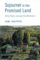 Sojourner in the Promised Land: Forty Years Among the Mormons 0252073835 Book Cover