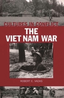 The Viet Nam War (Cultures in Conflict) 0313316163 Book Cover