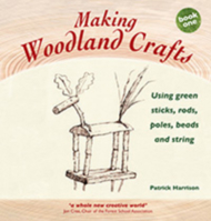 Making Woodland Crafts: Using Green Sticks, Rods, Poles, Beads, and String 1907359370 Book Cover