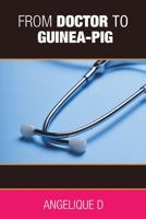 From Doctor to Guinea-pig 1398432601 Book Cover