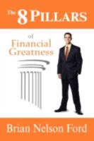 The 8 Pillars of Financial Greatness 1432737481 Book Cover