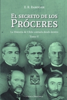 El Secreto de los Próceres Tomo 5: La Historia de Chile contada desde dentro 9564044162 Book Cover