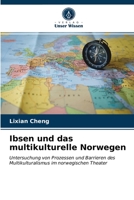 Ibsen und das multikulturelle Norwegen: Untersuchung von Prozessen und Barrieren des Multikulturalismus im norwegischen Theater 6203479403 Book Cover