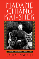 Madame Chiang Kai-shek: China's Eternal First Lady 0802143229 Book Cover