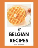 88 Belgian Recipes: A Belgian Cookbook You Will Love B08D4H2W9N Book Cover