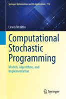 Computational Stochastic Programming: Models, Algorithms, and Implementation (Springer Optimization and Its Applications, 774) 3031524624 Book Cover