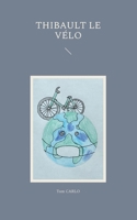 Thibault le vélo 2322468363 Book Cover