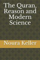 The Quran, Reason and Modern Science 1730718825 Book Cover