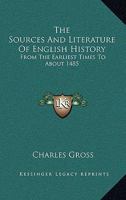 The Sources and Literature of English History From the Earliest Times to About 1485 9353704499 Book Cover