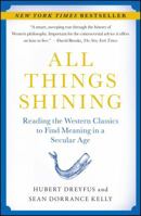 All Things Shining: Reading the Western Classics to Find Meaning in a Secular Age 141659616X Book Cover
