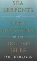 Sea Serpents and Lake Monsters of the British Isles 0709070829 Book Cover