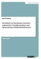 Psychiatrie im Faschismus zwischen eugenischer Grundkonzeption und �konomischen Wirklichkeitskriterien 3638638197 Book Cover