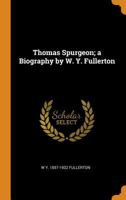 Thomas Spurgeon; a biography by W. Y. Fullerton 1016848331 Book Cover