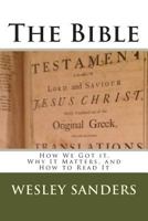The Bible: How We Got it, Why It Matters, and How to Read It 1500778281 Book Cover