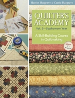 Quilter's Academy, Volume 2--Sophomore Year: A Skill-Building Course in Quiltmaking 1571207899 Book Cover